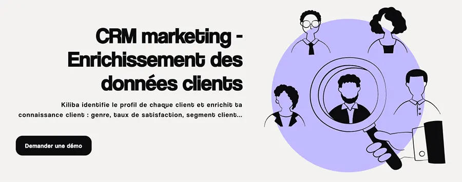 Kiliba : fonctionnalités CRM marketing et enrichissement des données clients